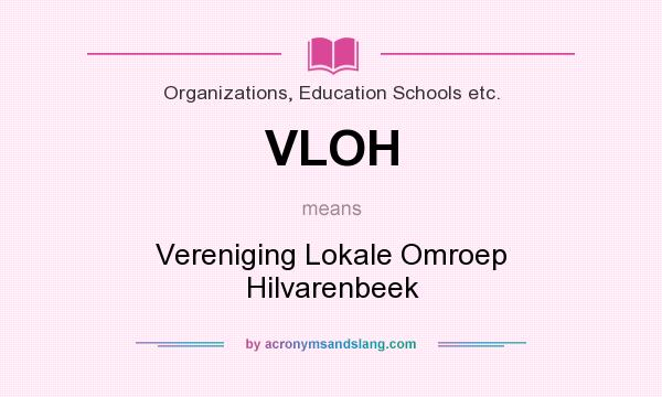 What does VLOH mean? It stands for Vereniging Lokale Omroep Hilvarenbeek