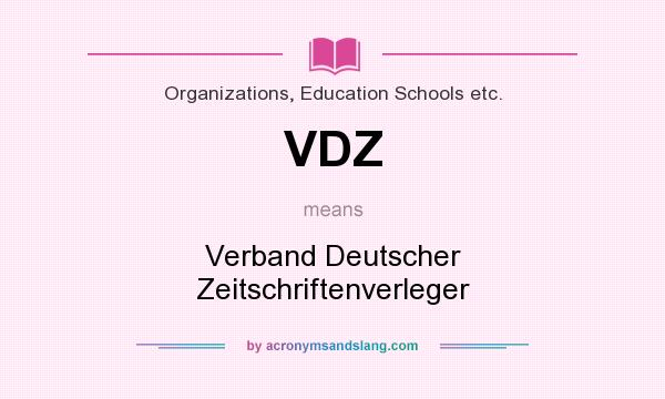 What does VDZ mean? It stands for Verband Deutscher Zeitschriftenverleger