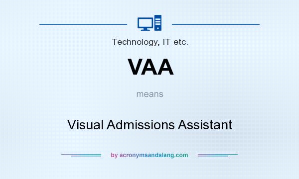 What does VAA mean? It stands for Visual Admissions Assistant