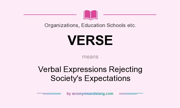 What does VERSE mean? It stands for Verbal Expressions Rejecting Society`s Expectations