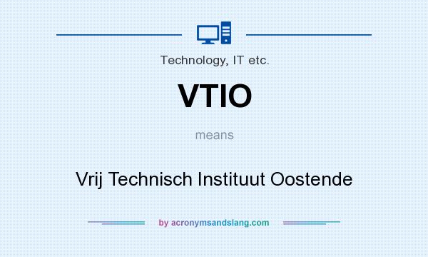 What does VTIO mean? It stands for Vrij Technisch Instituut Oostende