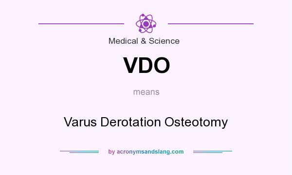 What does VDO mean? It stands for Varus Derotation Osteotomy