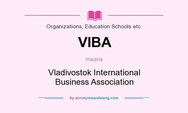 What does VIBA mean? It stands for Vladivostok International Business Association
