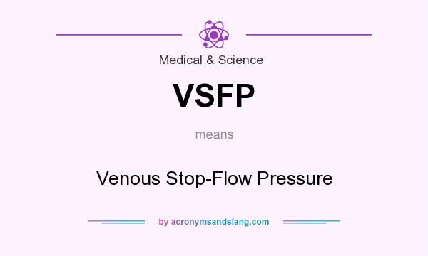 What does VSFP mean? It stands for Venous Stop-Flow Pressure