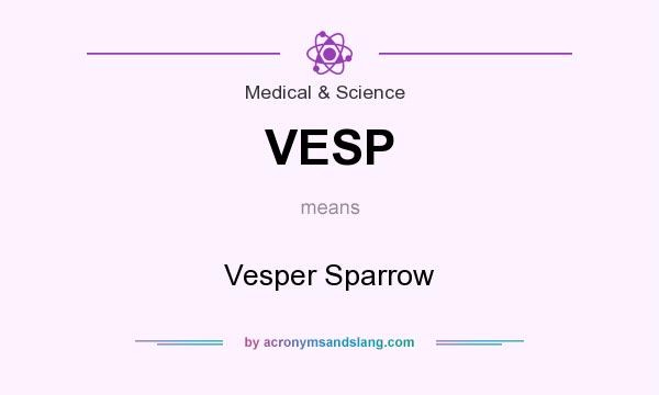 What does VESP mean? It stands for Vesper Sparrow