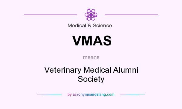 What does VMAS mean? It stands for Veterinary Medical Alumni Society