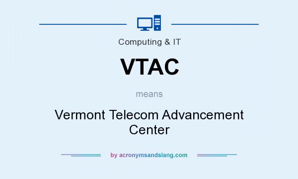 What does VTAC mean? It stands for Vermont Telecom Advancement Center