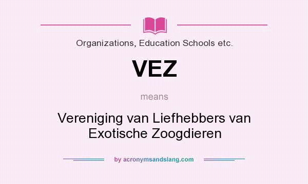 What does VEZ mean? It stands for Vereniging van Liefhebbers van Exotische Zoogdieren