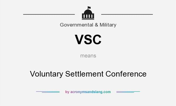What does VSC mean? It stands for Voluntary Settlement Conference