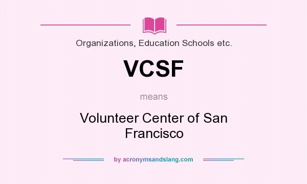 What does VCSF mean? It stands for Volunteer Center of San Francisco