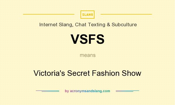 What does VSFS mean? It stands for Victoria`s Secret Fashion Show