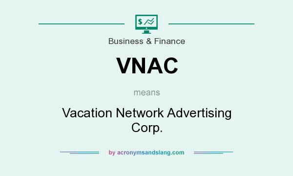 What does VNAC mean? It stands for Vacation Network Advertising Corp.
