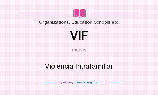 What does VIF mean? It stands for Violencia Intrafamiliar