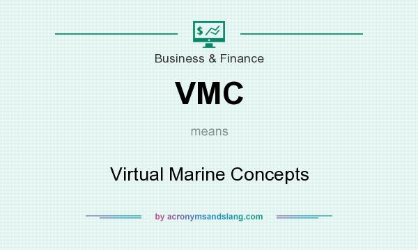 What does VMC mean? It stands for Virtual Marine Concepts