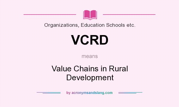 What does VCRD mean? It stands for Value Chains in Rural Development
