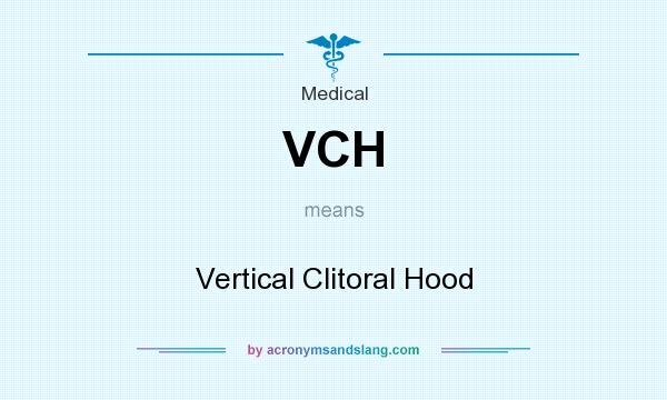 What does VCH mean? It stands for Vertical Clitoral Hood