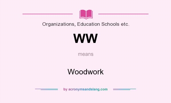 What does WW mean? It stands for Woodwork