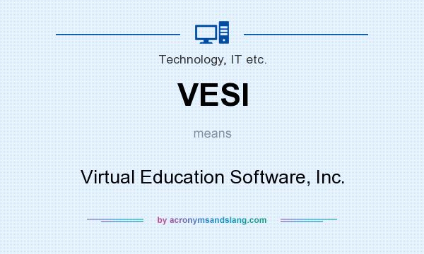 What does VESI mean? It stands for Virtual Education Software, Inc.