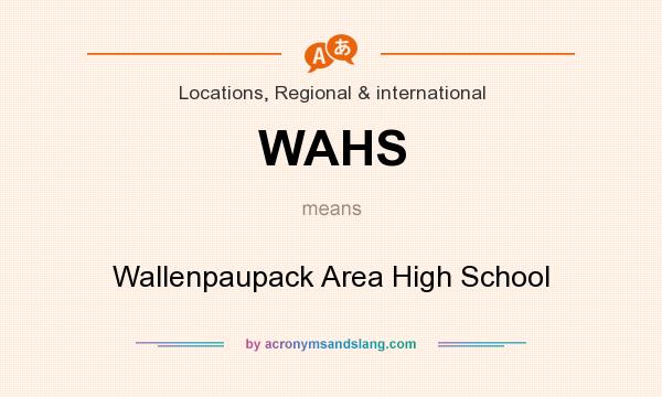 What does WAHS mean? It stands for Wallenpaupack Area High School