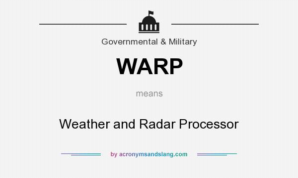 What does WARP mean? It stands for Weather and Radar Processor