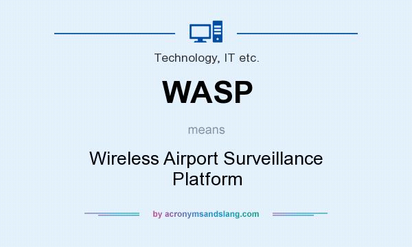 What does WASP mean? It stands for Wireless Airport Surveillance Platform