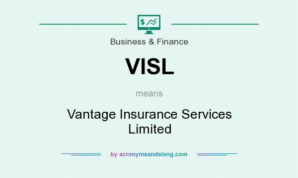 What does VISL mean? It stands for Vantage Insurance Services Limited