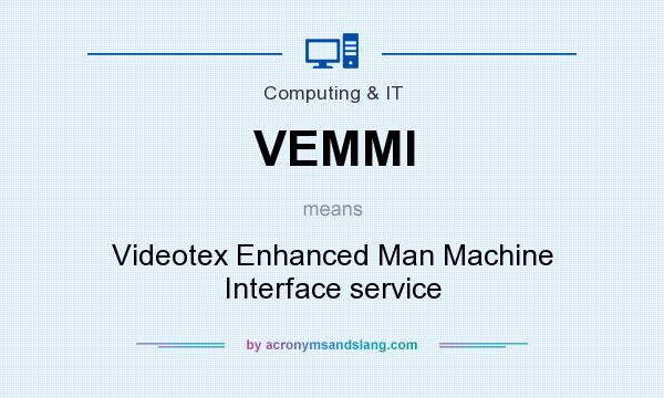 What does VEMMI mean? It stands for Videotex Enhanced Man Machine Interface service