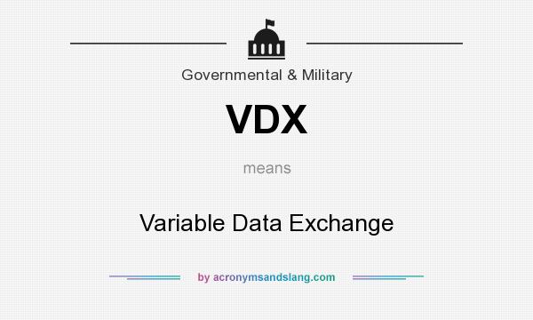 What does VDX mean? It stands for Variable Data Exchange