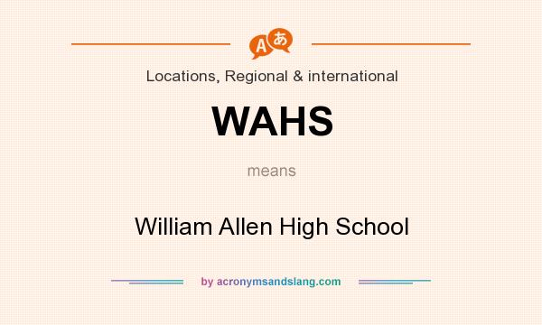 What does WAHS mean? It stands for William Allen High School