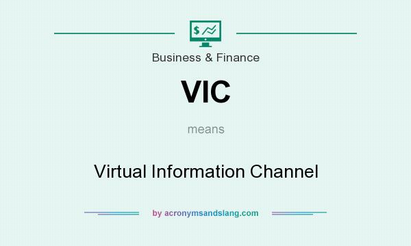 What does VIC mean? It stands for Virtual Information Channel