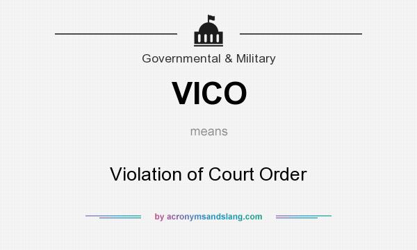 What does VICO mean? It stands for Violation of Court Order