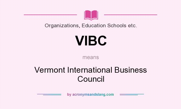 What does VIBC mean? It stands for Vermont International Business Council