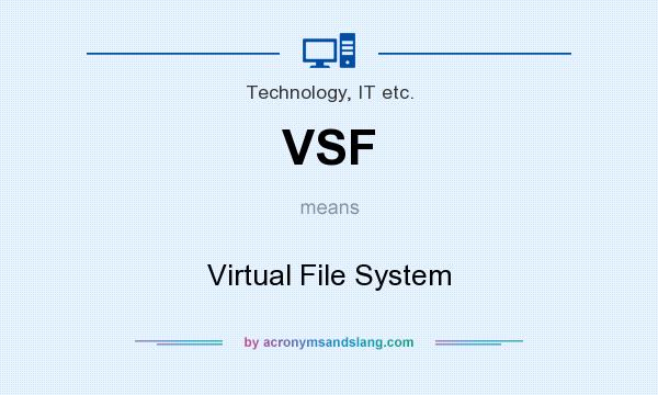 What does VSF mean? It stands for Virtual File System