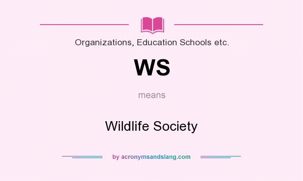 What does WS mean? It stands for Wildlife Society