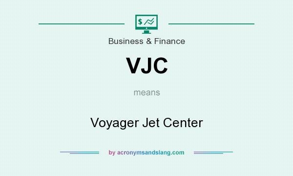 What does VJC mean? It stands for Voyager Jet Center