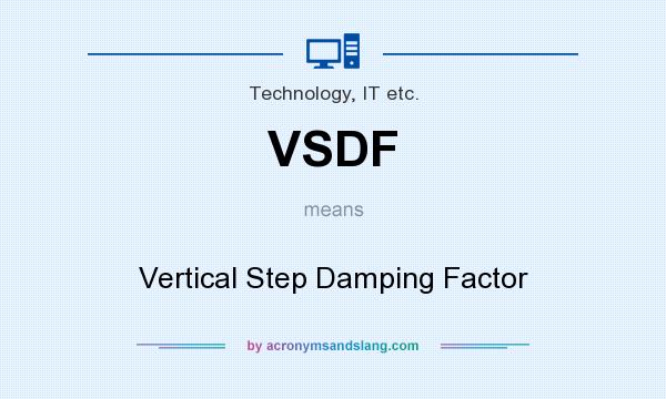 What does VSDF mean? It stands for Vertical Step Damping Factor