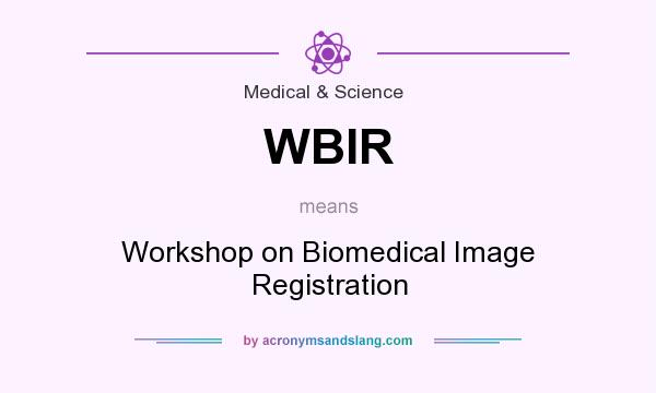 What does WBIR mean? It stands for Workshop on Biomedical Image Registration