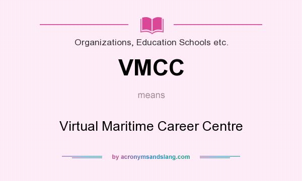 What does VMCC mean? It stands for Virtual Maritime Career Centre