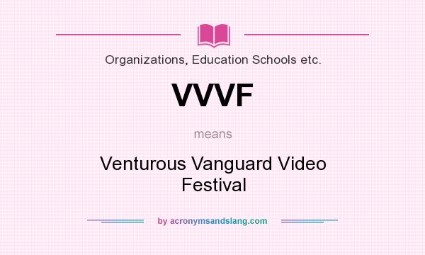 What does VVVF mean? It stands for Venturous Vanguard Video Festival