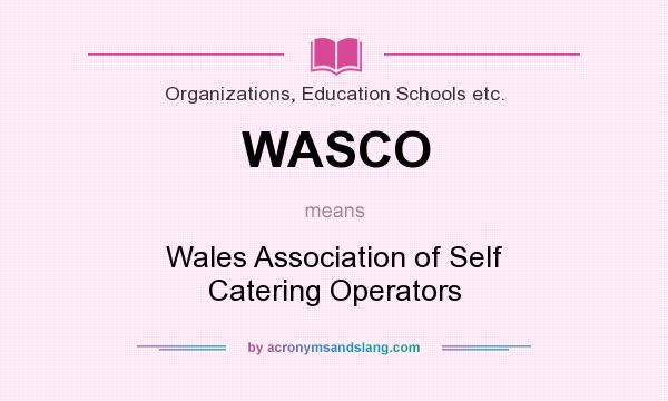What does WASCO mean? It stands for Wales Association of Self Catering Operators