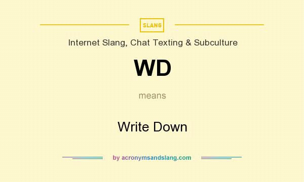What does WD mean? It stands for Write Down