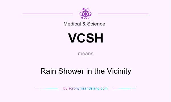 What does VCSH mean? It stands for Rain Shower in the Vicinity