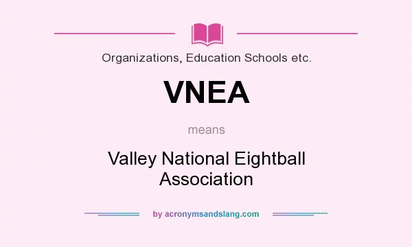 What does VNEA mean? It stands for Valley National Eightball Association