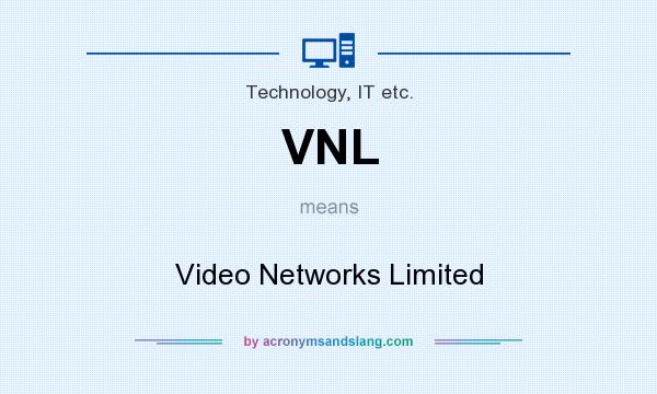 What does VNL mean? It stands for Video Networks Limited