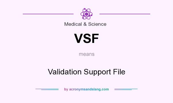 What does VSF mean? It stands for Validation Support File