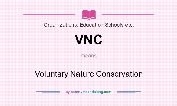 What does VNC mean? It stands for Voluntary Nature Conservation