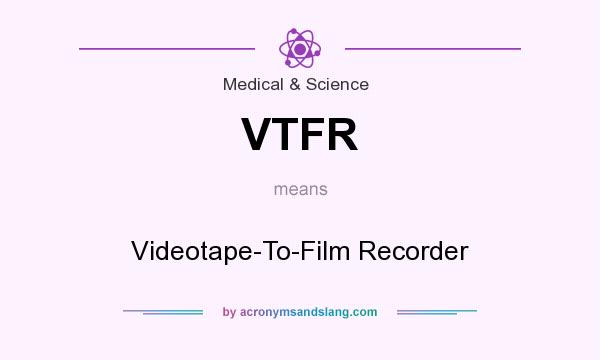 What does VTFR mean? It stands for Videotape-To-Film Recorder