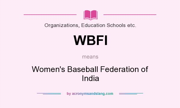 What does WBFI mean? It stands for Women`s Baseball Federation of India
