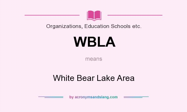 What does WBLA mean? It stands for White Bear Lake Area