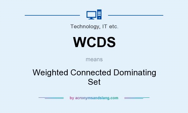 What does WCDS mean? It stands for Weighted Connected Dominating Set